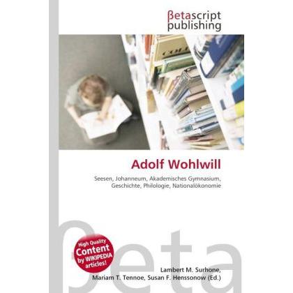 Thumbnail - Adolf Wohlwill, Ratgeber von Lambert M. Surhone, Mariam T. Tennoe, Susan F. Henssonow
