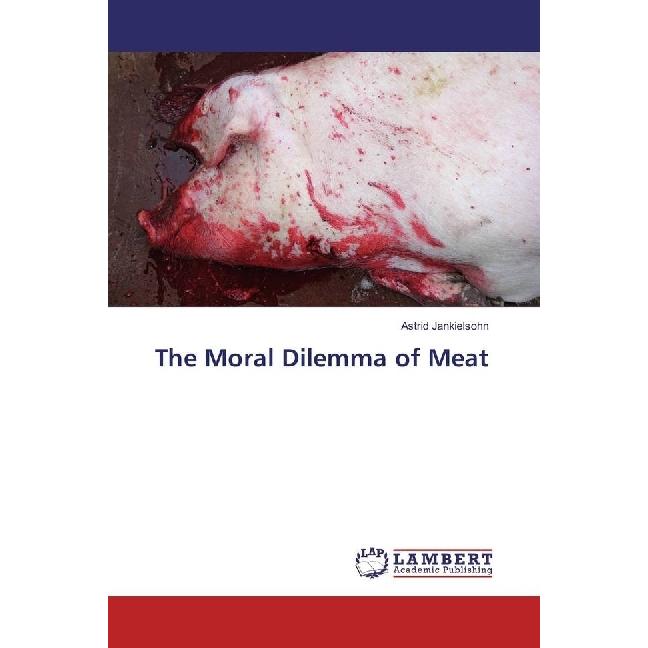 The Moral Dilemma of Meat, Sachbücher von Astrid Jankielsohn