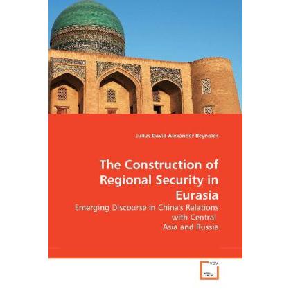 The Construction of Regional Security in Eurasia, Fachbücher von Julius David Alexander Reynolds