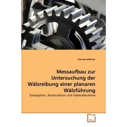 Messaufbau zur Untersuchung der Wälzreibung einer planaren Wälzführung, Fachbücher von Hannes Mehner