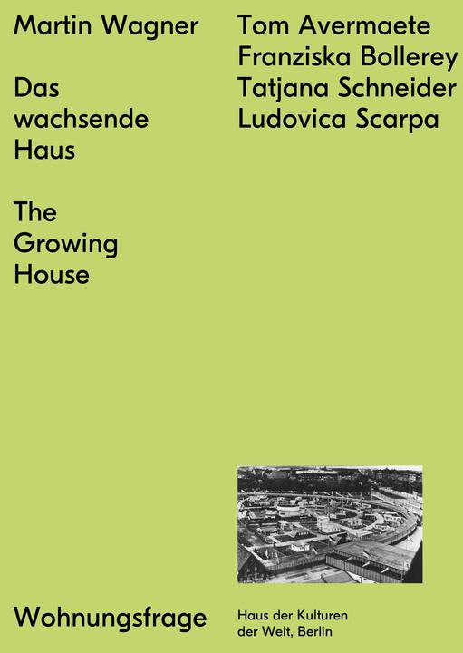 Produktbild Das wachsende Haus (Deutsch, Englisch, Franziska Bollerey, Ludovica Scarpa, Martin Wagner, Tatjana Schneider, Tom Avermaete, 2015)
