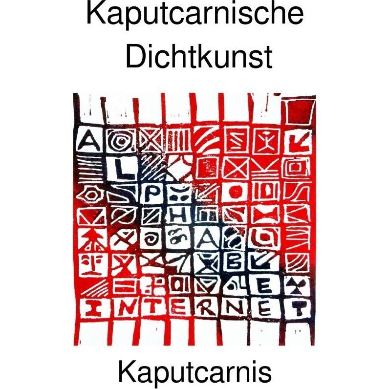 Kaputcarnische Dichtkunst, Belletristik von ' Kaputcarnis'