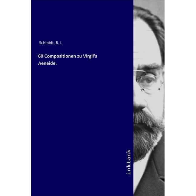 60 Compositionen zu Virgil's Aeneide., Belletristik von R. L Schmidt