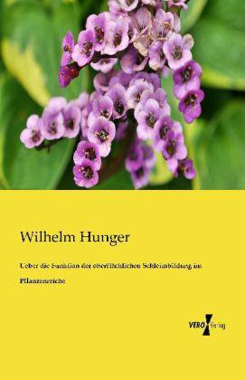 Produktbild Ueber die Funktion der oberflächlichen Schleimbildung im Pflanzenreiche (Deutsch, Wilhelm Hunger, 2013)