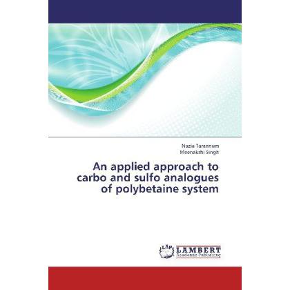 An applied approach to carbo and sulfo analogues of polybetaine system, Fachbücher von Meenakshi Singh, Nazia Tarannum