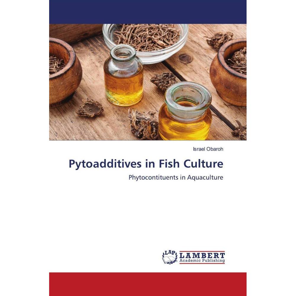 Pytoadditives in Fish Culture, Fachbücher von Israel Obaroh