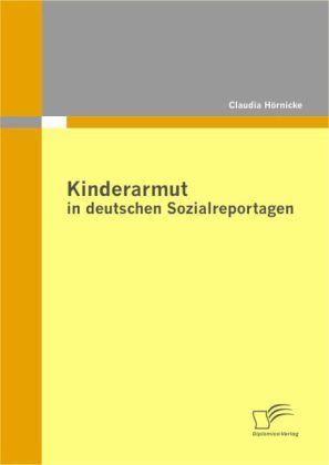 Produktbild Kinderarmut in deutschen Sozialreportagen (Deutsch, Claudia Hörnicke, 2010)