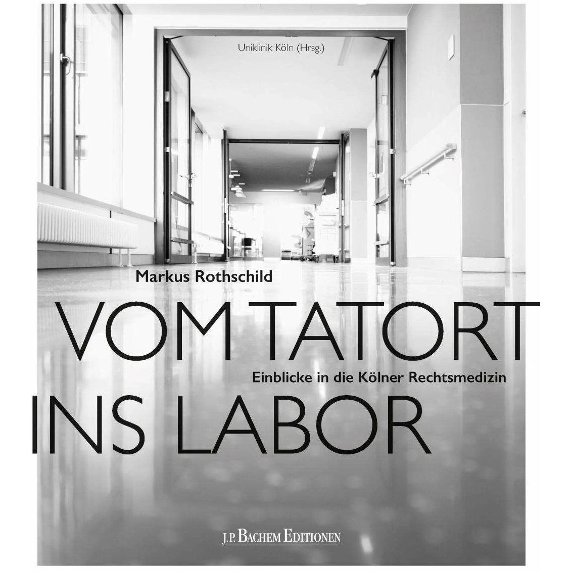 Vom Tatort ins Labor, Fachbücher von Markus Rothschild