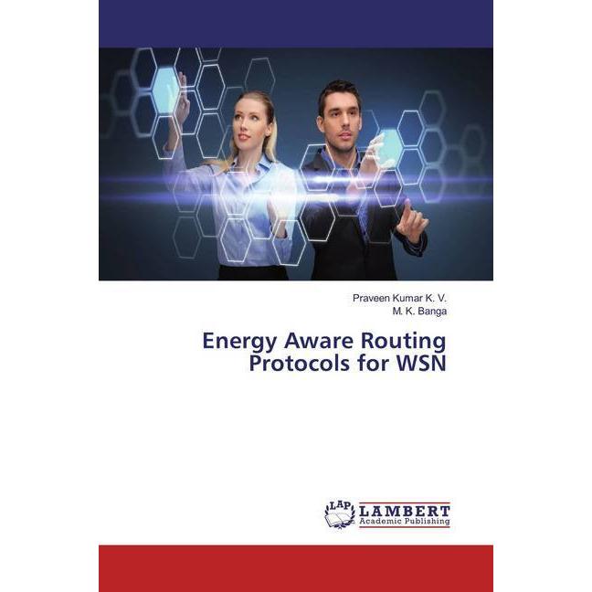 Energy Aware Routing Protocols for WSN, Fachbücher von M. K. Banga, Praveen Kumar K. V.