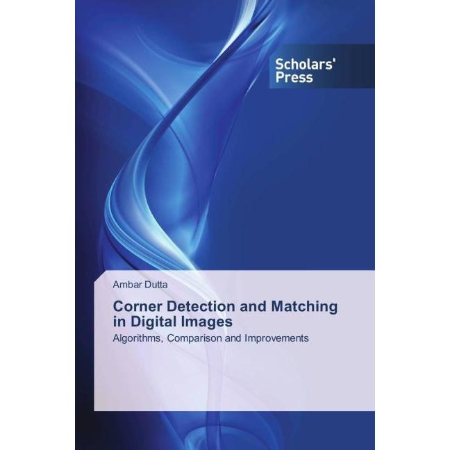 Corner Detection and Matching in Digital Images, Fachbücher von Ambar Dutta