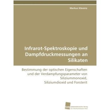 Infrarot-Spektroskopie und Dampfdruckmessungen an Silikaten, Fachbücher von Markus Klevenz