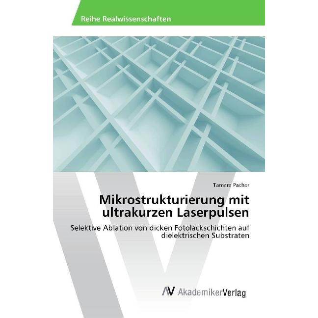 Mikrostrukturierung mit ultrakurzen Laserpulsen, Fachbücher von Tamara Pacher