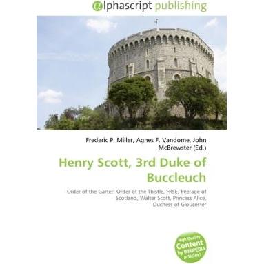 Henry Scott, 3rd Duke of Buccleuch, Fachbücher von Agnes F. Vandome, Frederic P. Miller, John McBrewster