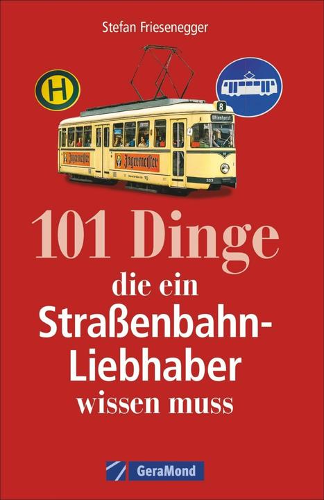 Produktbild 101 Dinge, die ein Strassenbahn-Liebhaber wissen muss (Deutsch, Stefan Friesenegger, 2022)