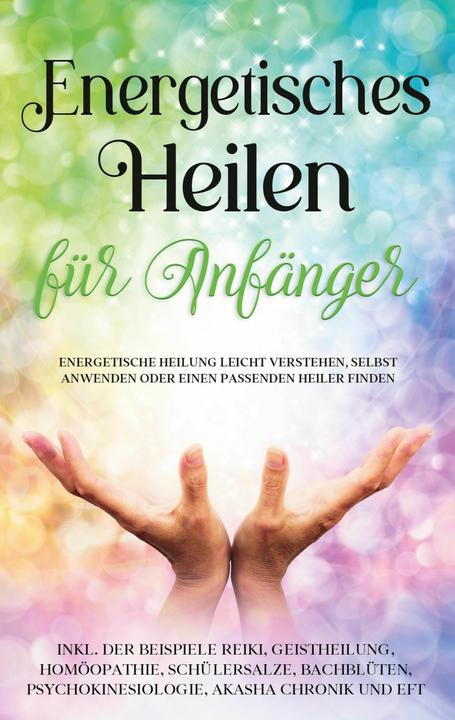 Image du produit Energetisches Heilen für Anfänger: Energetische Heilung leicht verstehen, selbst anwenden oder (Allemand, Paula Friedberg, 2021)