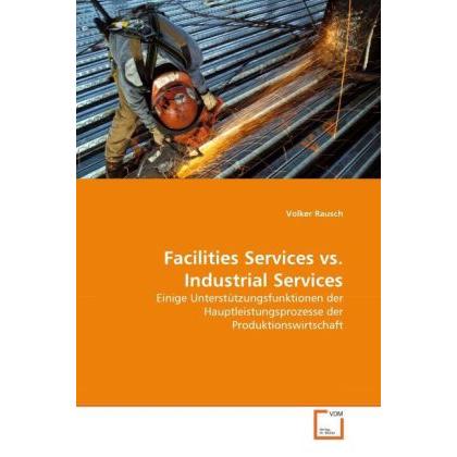 Facilities Services vs. Industrial Services, Fachbücher von Volker Rausch