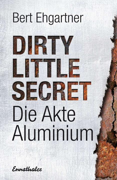 Dirty little secret - Die Akte Aluminium (Deutsch, Bert Ehgartner, 2014)