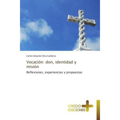 Vocación: don, identidad y misión, Sachbücher von Carlos Eduardo Silva Guillama