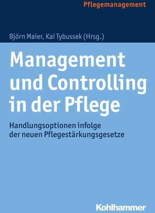 Produktbild Management und Controlling in der Pflege (Deutsch, Benedikt Bauer, Björn Maier, Kai Tybussek, Kurt Dorn, Tanja Maier, 2017)