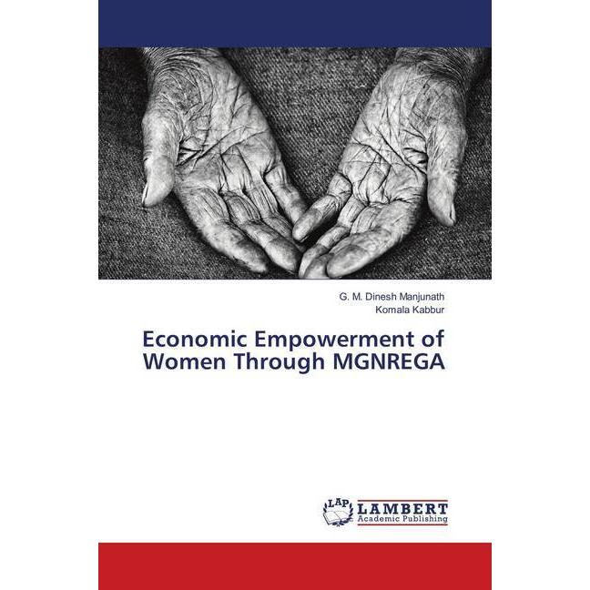 Economic Empowerment of Women Through MGNREGA, Fachbücher von G. M. Dinesh Manjunath, Komala Kabbur