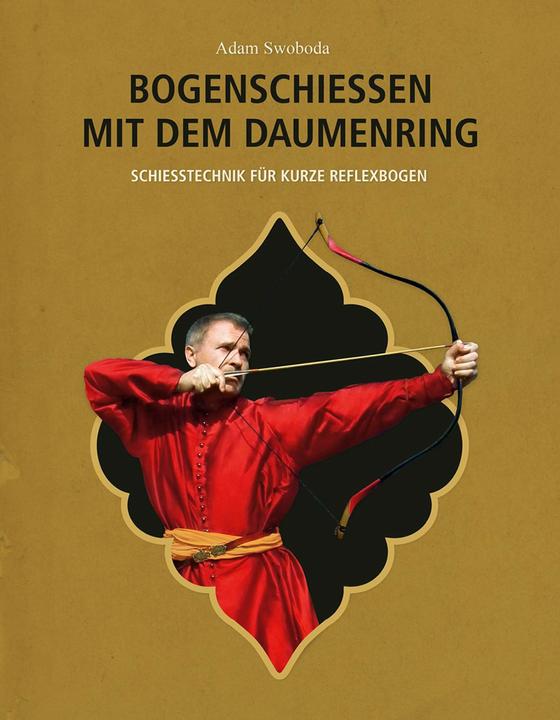 Produktbild Bogenschiessen mit dem Daumenring (Deutsch, Adam Karpowicz, Adam Swoboda, Annelie Wagner, Jarek Nikolaus Alles-Hörnig, 2014)