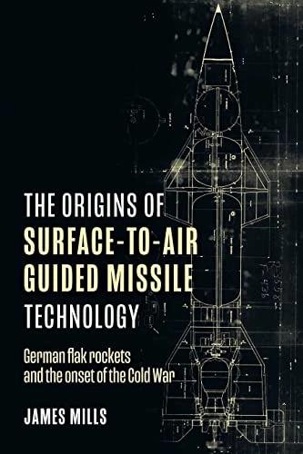 Image du produit The Origins of Surface-to-Air Guided Missile Technology (Anglais, James Mills, 2022)