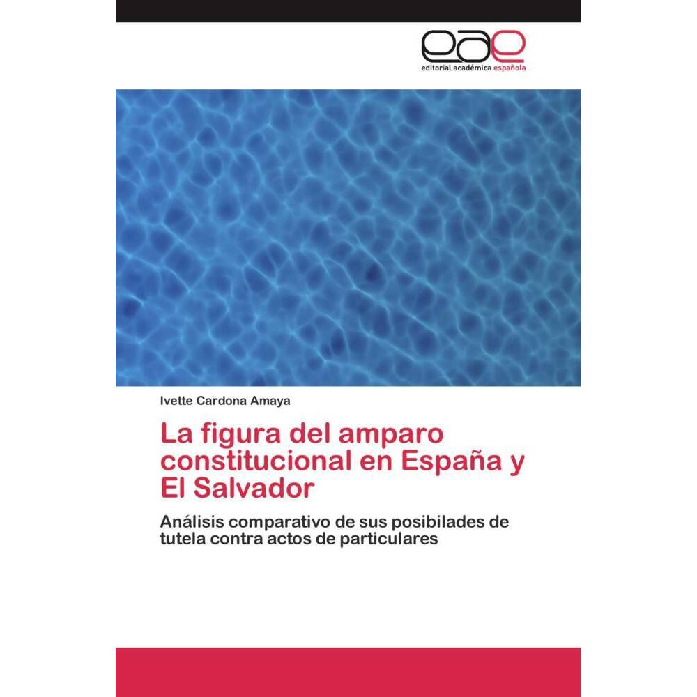 La figura del amparo constitucional en España y El Salvador, Fachbücher