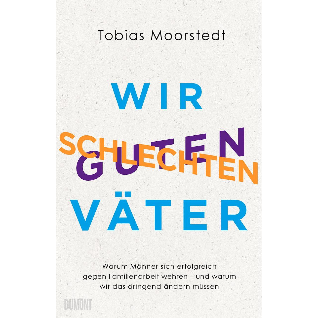 Wir schlechten guten Väter, Fachbücher von Tobias Moorstedt