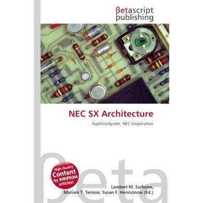 NEC SX Architecture, Fachbücher von Lambert M. Surhone, Miriam T. Timpledon, Susan F. Marseken