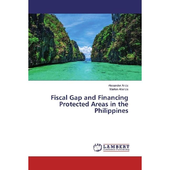 Fiscal Gap and Financing Protected Areas in the Philippines, Fachbücher von Alexander Anda, Marlon Atienza