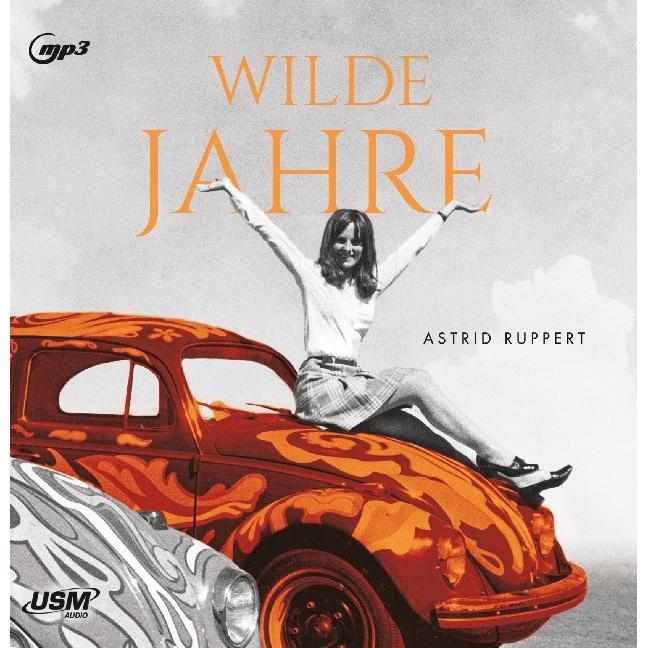 Wilde Jahre, Hörbücher von United Soft Media Verlag GmbH, Astrid Ruppert, Stephanie Kellner