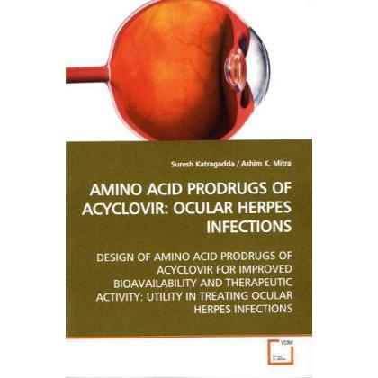 Amino Acid Prodrugs Of Acyclovir: Ocular Herpes Infections, Fachbücher von Suresh Katragadda