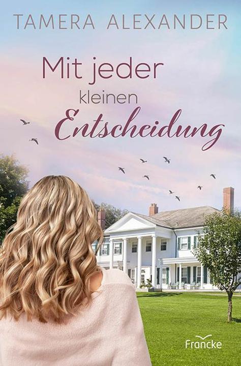 Produktbild Mit jeder kleinen Entscheidung (Deutsch, Silvia Lutz Tamera Alexander, 2024)