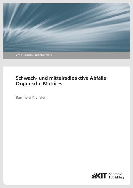 Produktbild Schwach- und mittelradioaktive Abfälle: Organische Matrices (Deutsch, Bernhard Kienzler, 2017)