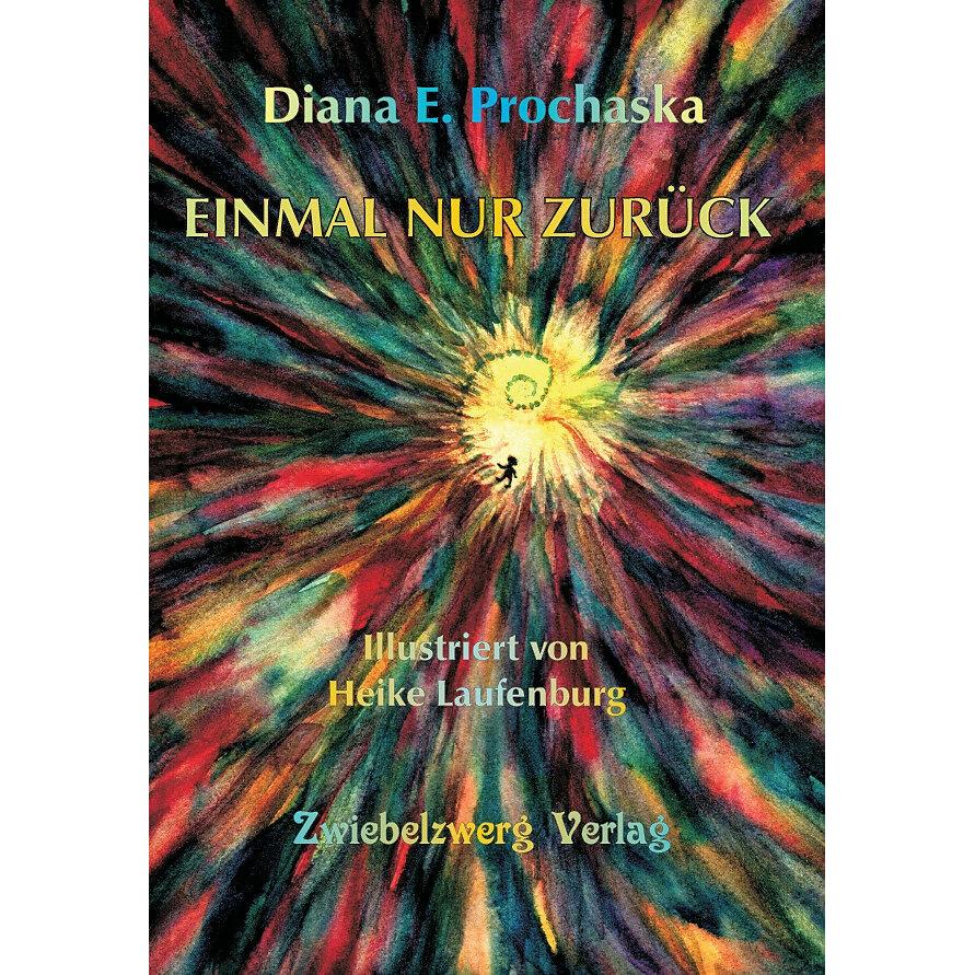 Thumbnail - Prochaska::EINMAL NUR ZURÜCK, Belletristik von Heike Laufenburg, Diana Prochaska: