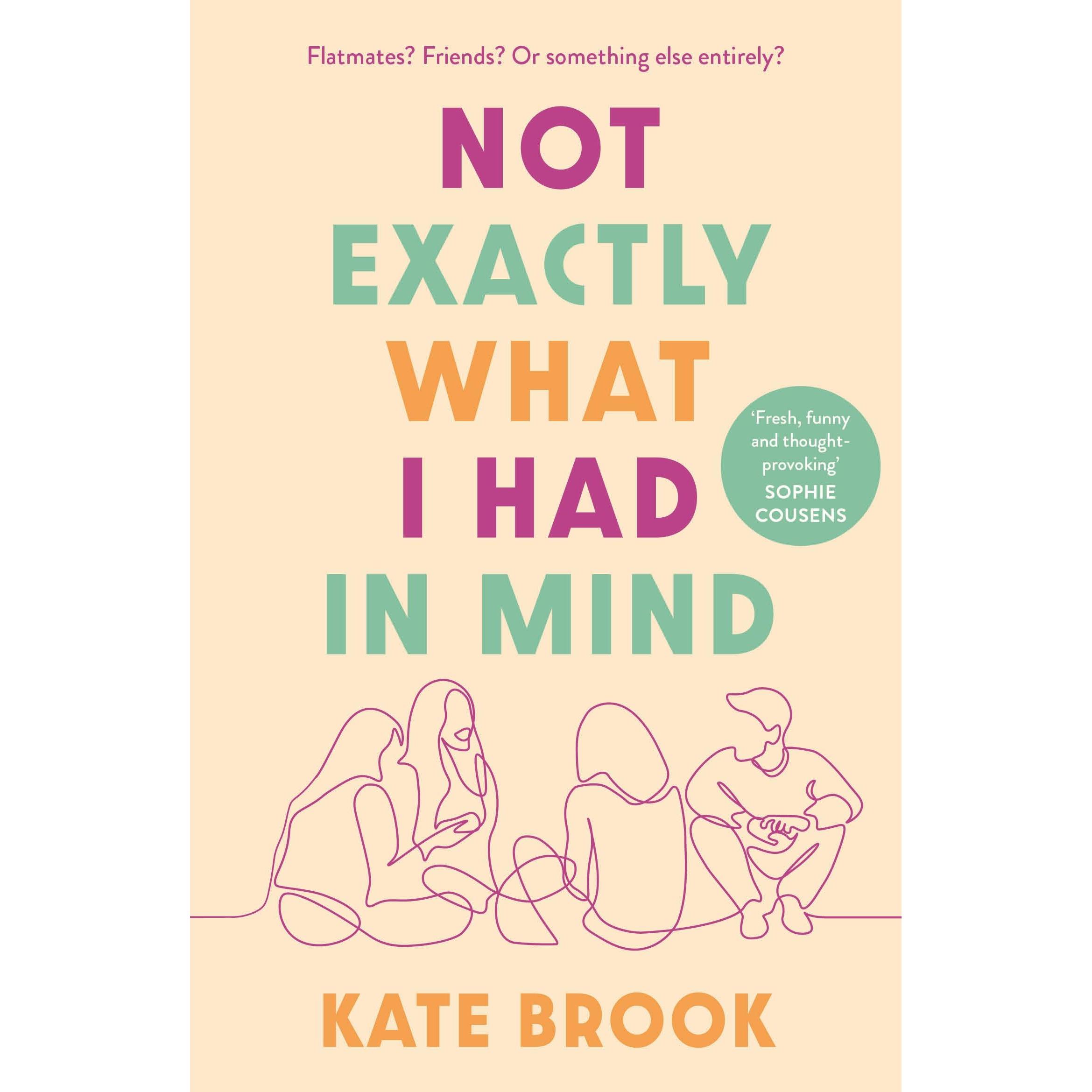 Not Exactly What I Had in Mind, Belletristik von Kate Brook