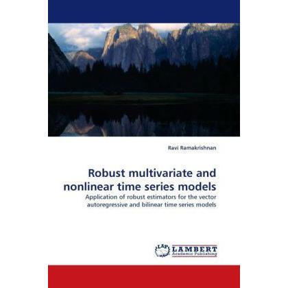 Robust multivariate and nonlinear time series models, Fachbücher von Ravi Ramakrishnan