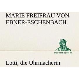 Tredition Lotti, die Uhrmacherin (Marie von Ebner-Eschenbach, Deutsch), Sonstige Literatur