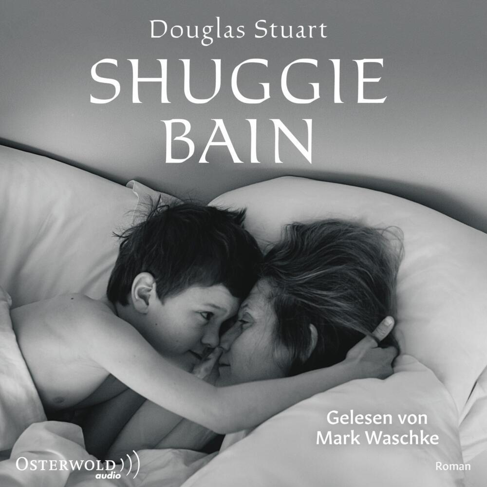 Shuggie Bain, Hörbücher von Douglas Stuart, Sophie Zeitz, Mark Waschke