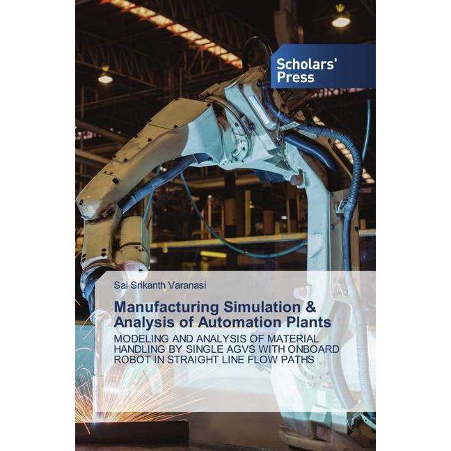 Manufacturing Simulation & Analysis of Automation Plants, Fachbücher von Sai Srikanth Varanasi