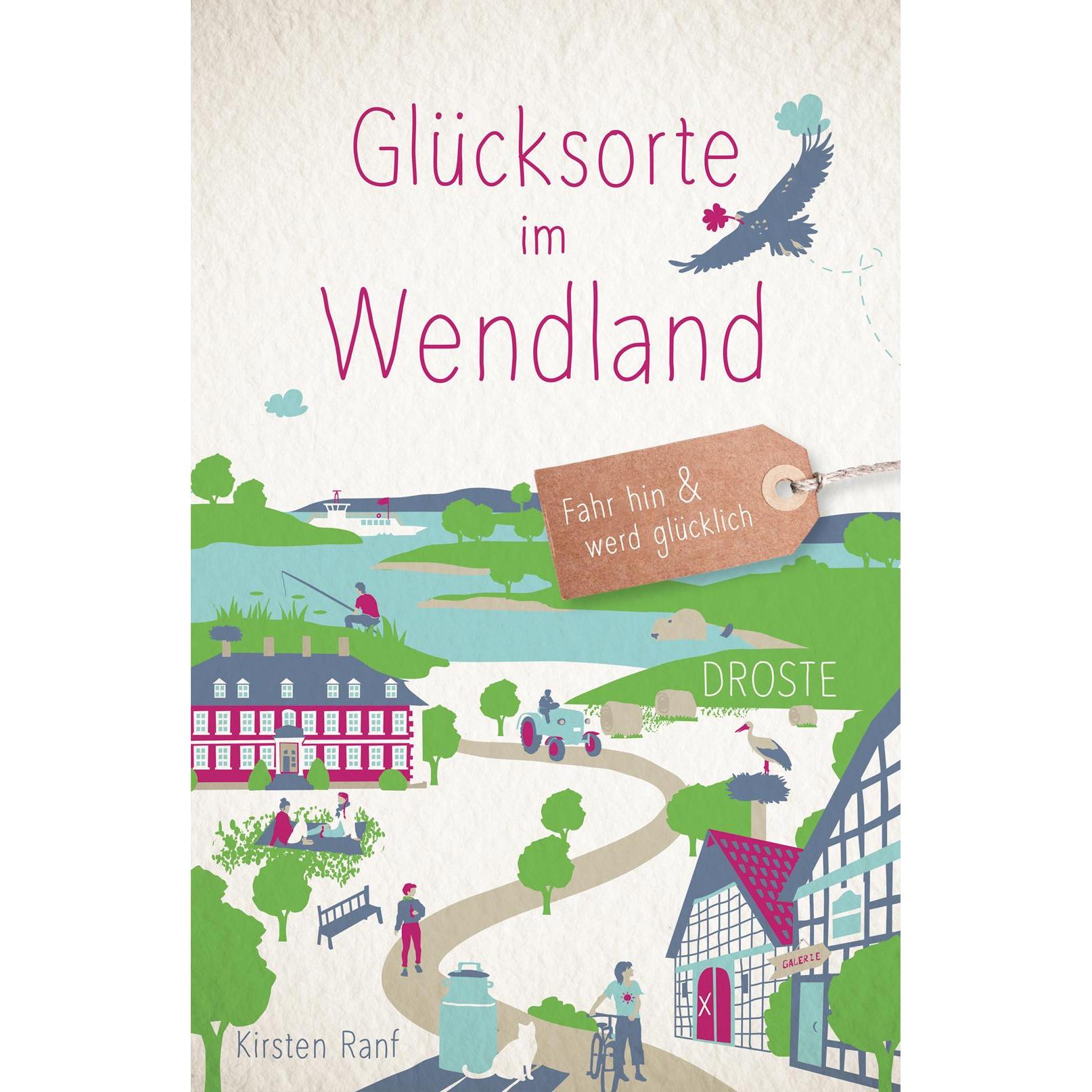 Glücksorte im Wendland, Ratgeber von Kirsten Ranf