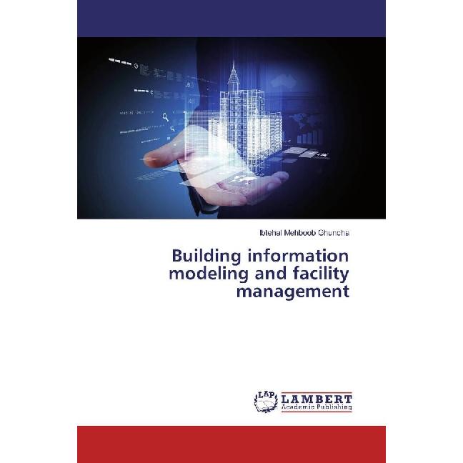 Building information modeling and facility management, Ratgeber von Ibtehal Mehboob Ghuncha