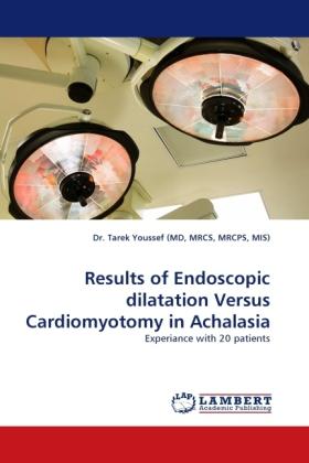 Actual product image Results of Endoscopic dilatation Versus Cardiomyotomy in Achalasia (Tarek Youssef, 2011)