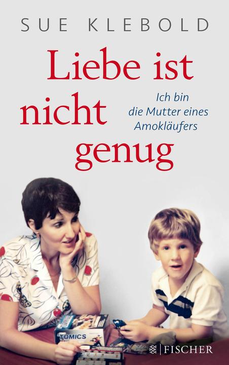 Produktbild Liebe ist nicht genug - Ich bin die Mutter eines Amokläufers (Deutsch, Sue Klebold, 2016)
