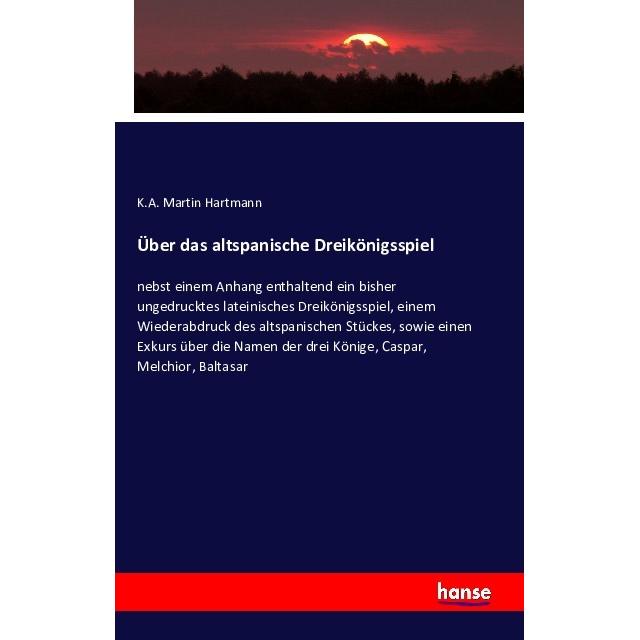 Über das altspanische Dreikönigsspiel, Fachbücher von K.A. Martin Hartmann