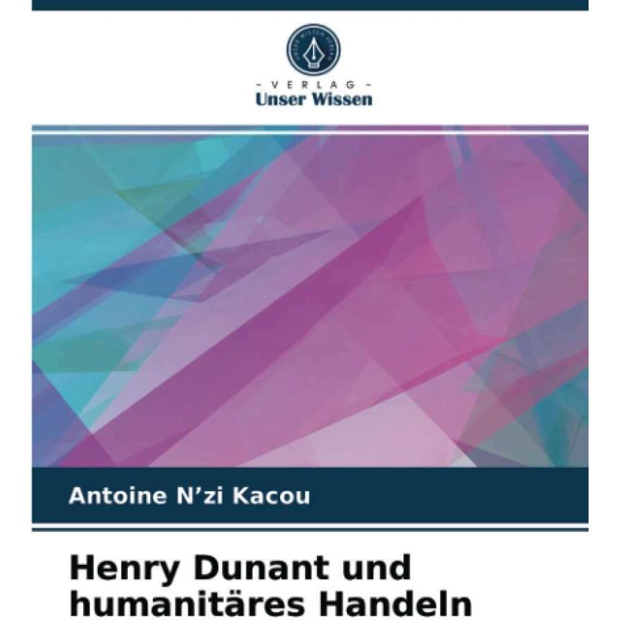 Henry Dunant und humanitäres Handeln, Fachbücher von Antoine Nzi Kacou