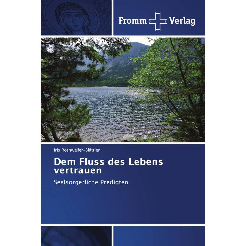 Dem Fluss des Lebens vertrauen, Fachbücher von Iris Rothweiler-Blättler