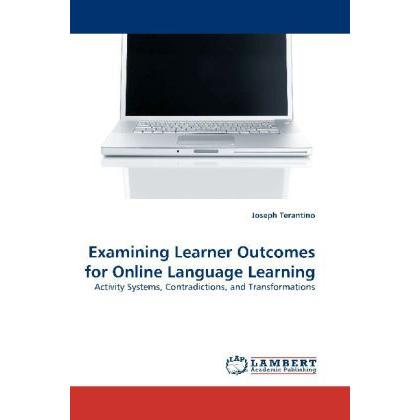 Examining Learner Outcomes for Online Language Learning, Fachbücher von Joseph Terantino
