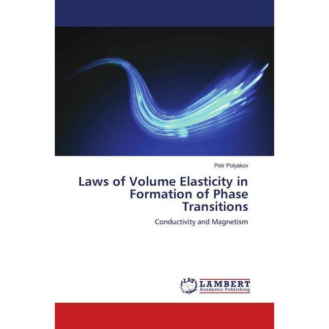 Laws of Volume Elasticity in Formation of Phase Transitions, Fachbücher von Petr Polyakov