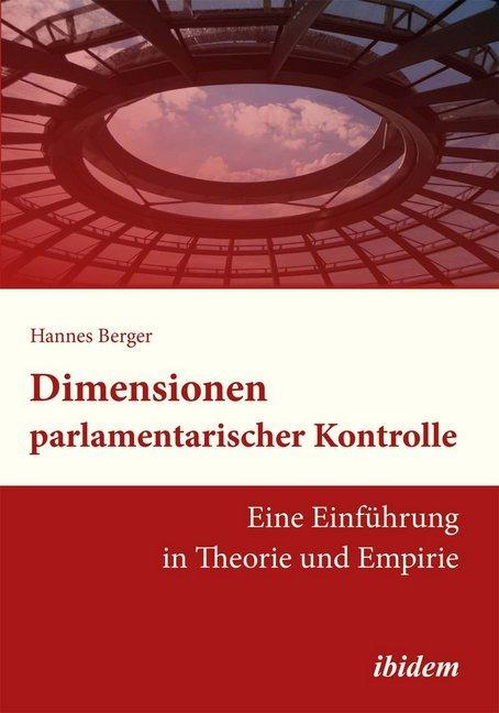 Produktbild Dimensionen parlamentarischer Kontrolle (Deutsch, Hannes Berger, 2014)